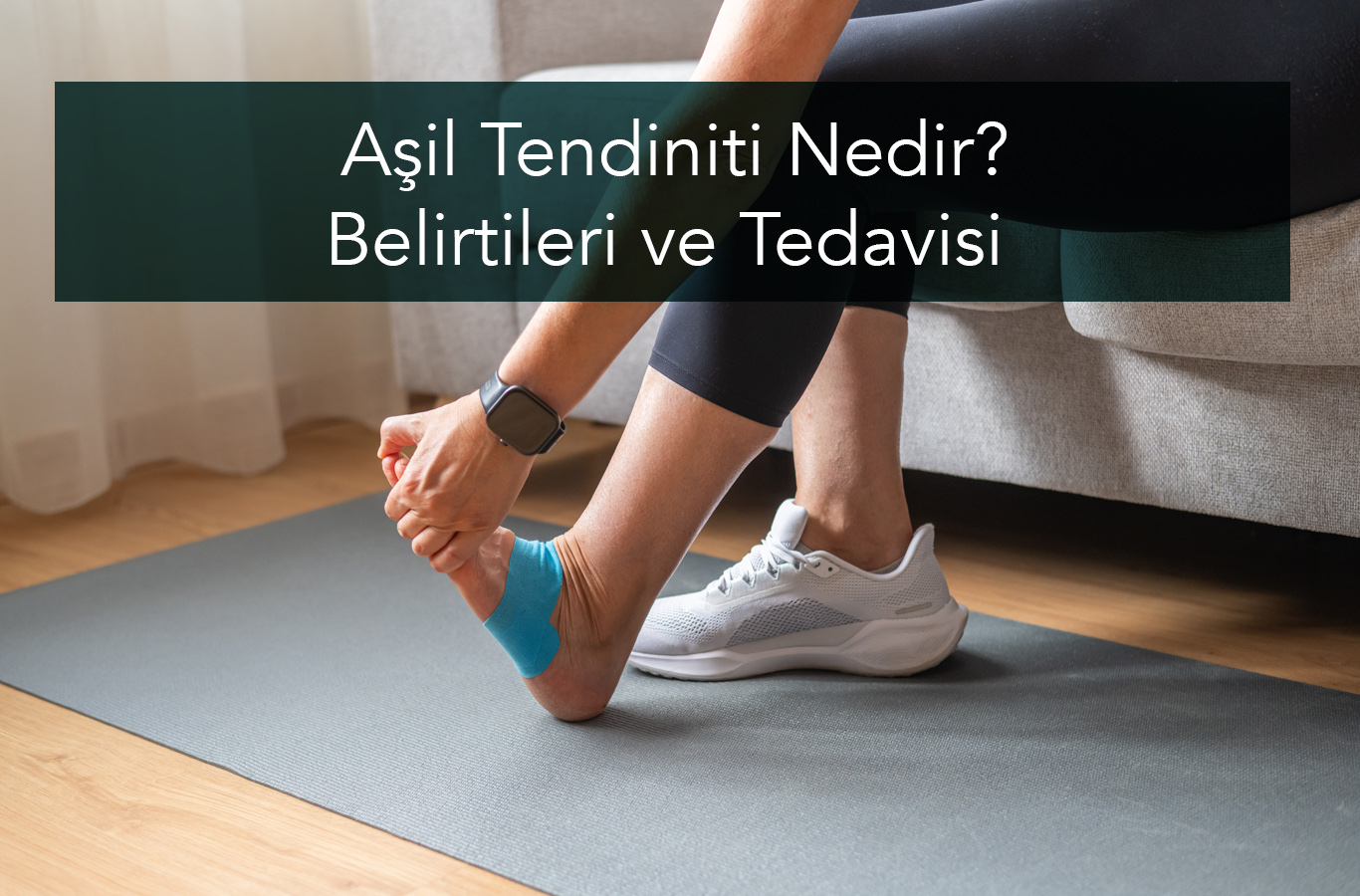 Aşil Tendiniti Nedir? Belirtileri ve Tedavisi | İzmir Fizik Tedavi